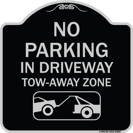 SIGNMISSION No Parking in Driveway Tow Away Zone W/ Graphic Heavy-Gauge Aluminum Sign, 18" x 18", BS-1818-23807 A-DES-BS-1818-23807